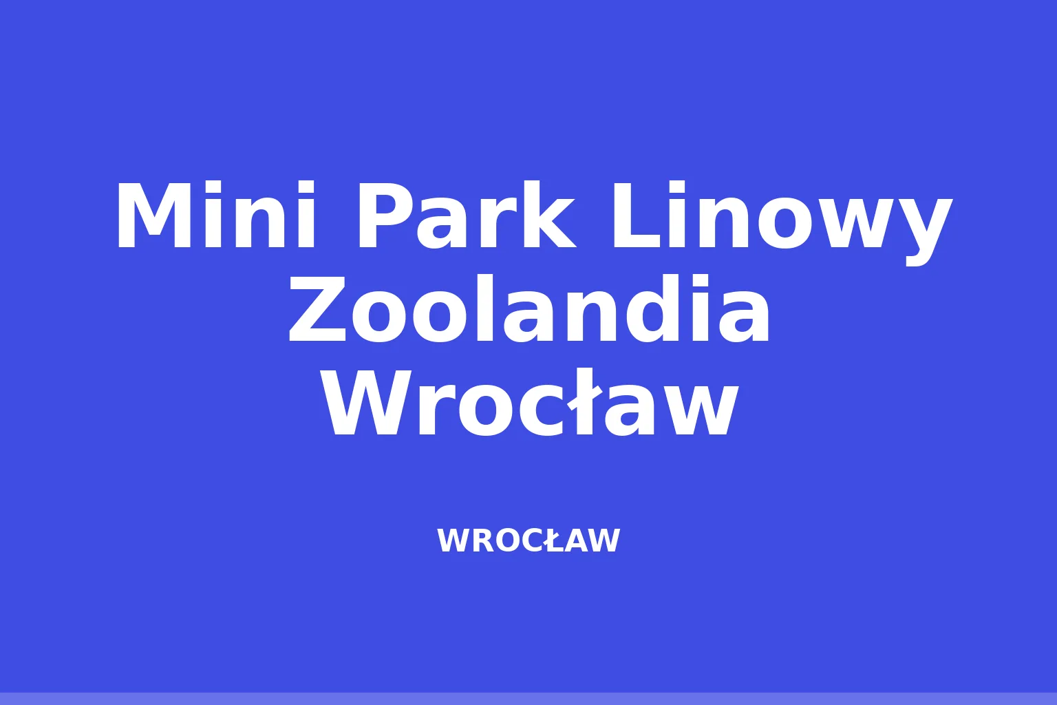 Mini Park Linowy Zoolandia Wrocław